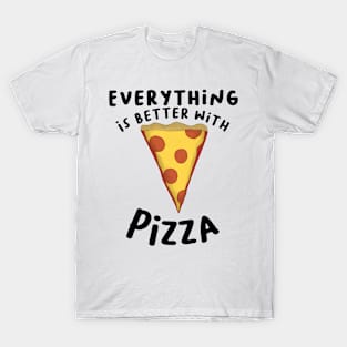 Everything Is Better With Pizza T-Shirt